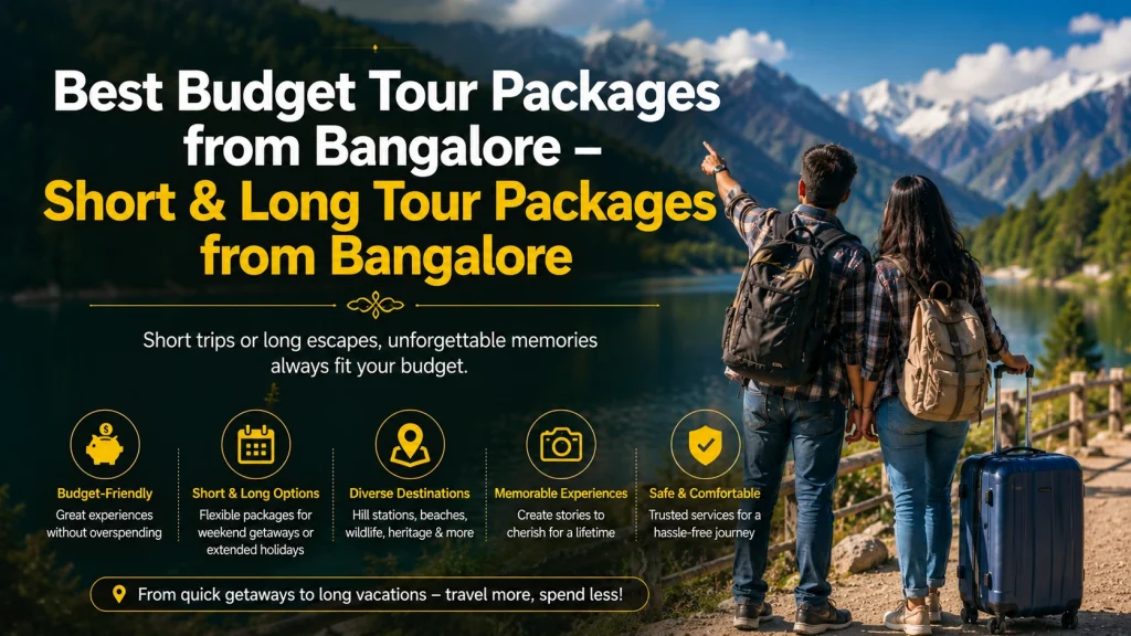 Best Budget Tour Packages from Bangalore – Short & Long Tour Packages from Bangalore