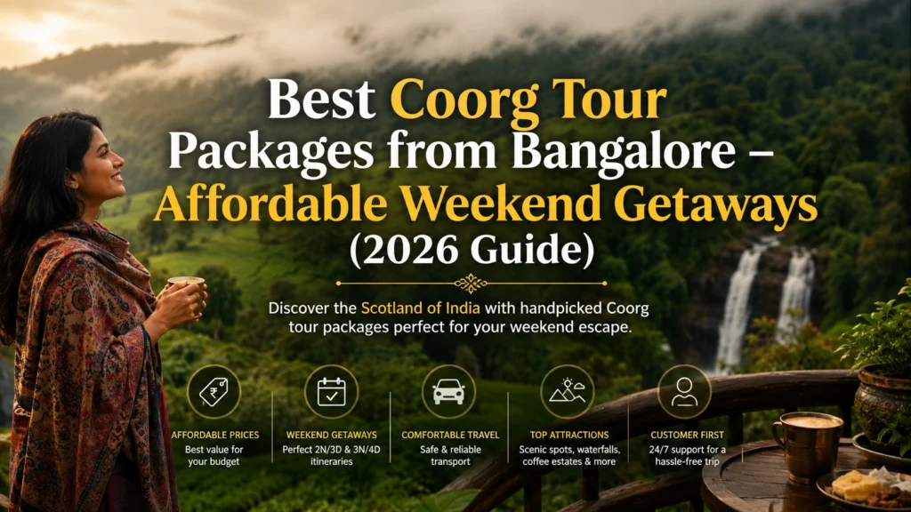 Best Coorg Tour Packages from Bangalore - Affordable Weekend Getaways (2026 Guide)